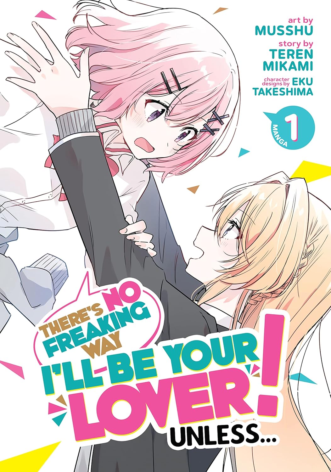 There's No Freaking Way I'll be Your Lover! Unless... Vol. 1
