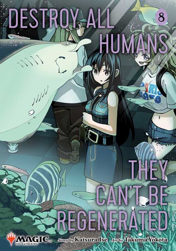 Destroy All Humans. They Can't Be Regenerated. A Magic: The Gathering Manga, Vol. 8 by Katsura  Ise