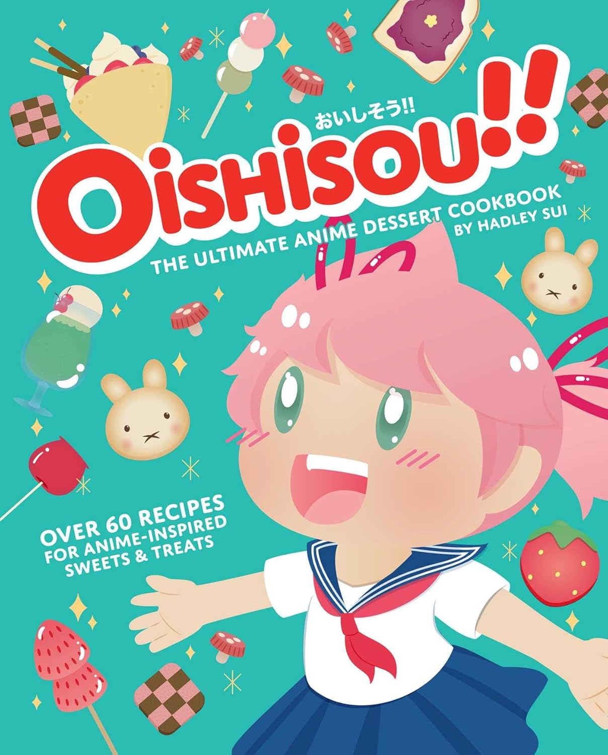 Oishoisou!! The Ultimate Anime Dessert Cookbook