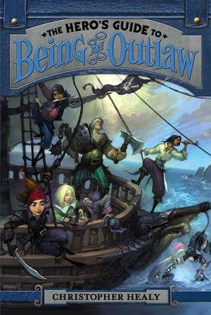 Hero's Guide to Being an Outlaw, The : Christopher Healy