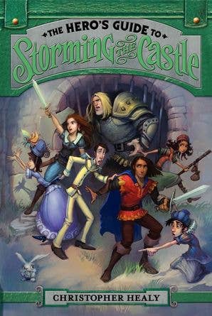 Hero's Guide to Storming the Castle, The : Christopher Healy