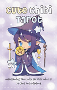 Cute Chibi Tarot: Understanding Tarot with the Chibi Universe